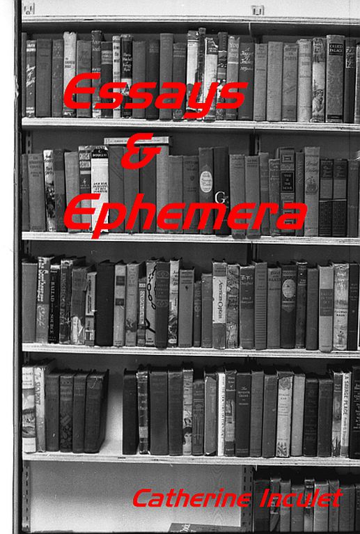 Essays & Ephemera Cathy Inculet